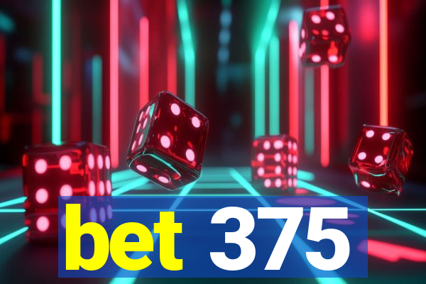 bet 375